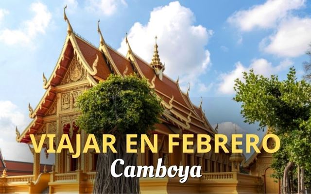 ¿Vale la pena visitar Camboya en febrero?