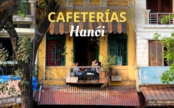 Mejores cafeterías de Hanói: recomendaciones de una local