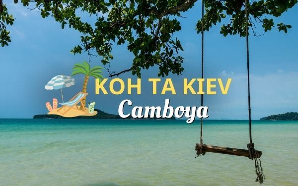 Koh Ta Kiev, Camboya: escapa del bullicio, encuentra tu paz